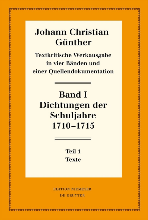 Johann Christian Günther: Textkritische Werkausgabe / Dichtungen der Schuljahre 1710–1715 - Johann Christian Günther