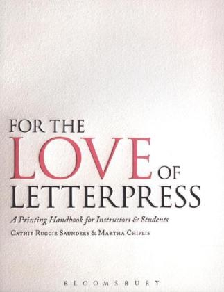 For the Love of Letterpress - Cathie Ruggie Saunders, Martha Chiplis