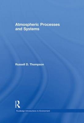 Atmospheric Processes and Systems -  Russell D. Thompson