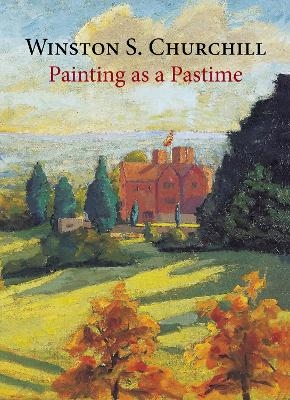 Painting as a Pastime - Sir Winston S. Churchill