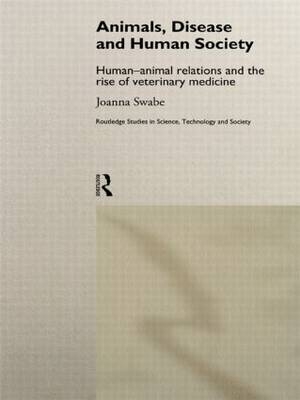 Animals, Disease and Human Society -  Joanna Swabe