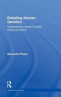 Debating Human Genetics -  Alexandra Plows