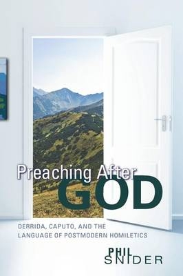 Preaching After God - Phil Snider