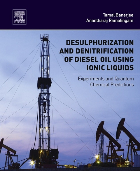 Desulphurization and Denitrification of Diesel Oil Using Ionic Liquids -  Tamal Banerjee,  Anantharaj Ramalingam