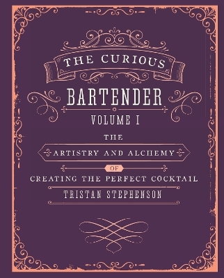 The Curious Bartender Volume 1 - Tristan Stephenson