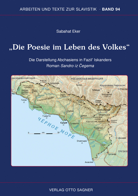 Die Poesie im Leben des Volkes Die Darstellung Abchasiens in Fazil' Iskanders Roman Sandro iz Čegema - Sabahat Eker