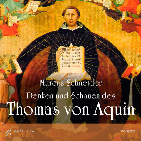 Denken und Schauen des Thomas von Aquin - Marcus Schneider