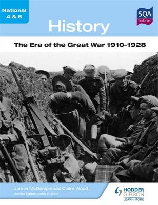 National 4 & 5 History: The Era of the Great War 1910-1928 - Claire Wood, Jim McGonigal