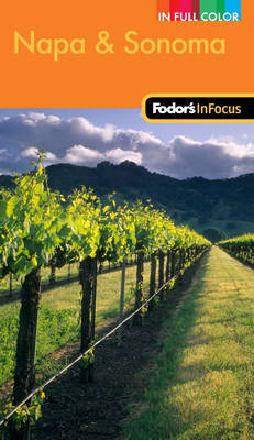 Fodor's in Focus Napa & Sonoma -  Fodor Travel Publications