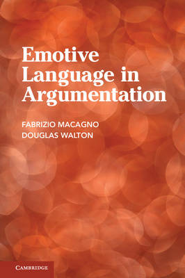 Emotive Language in Argumentation - Fabrizio Macagno, Douglas Walton