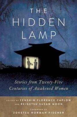 The Hidden Lamp - Zenshin Florence Caplow, Reigetsu Susan Moon