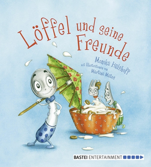 Löffel und seine Freunde -  Monika Hülshoff