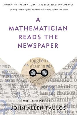 A Mathematician Reads the Newspaper - John Paulos