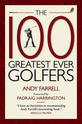 The 100 Greatest Ever Golfers - Andy Farrell