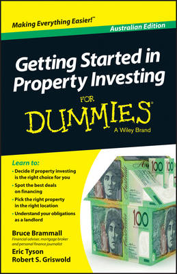 Getting Started in Property Investment For Dummies - Australia - Bruce Brammall, Eric Tyson, Robert S. Griswold