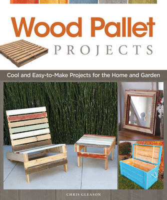 Wood Pallet Projects - Chris Gleason