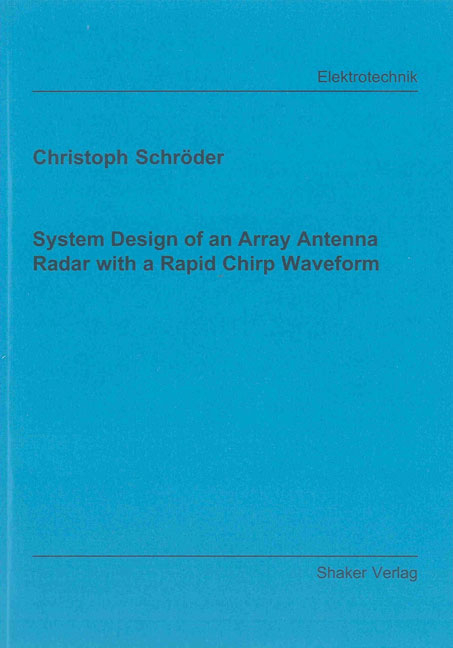 System Design of an Array Antenna Radar with a Rapid Chirp Waveform - Christoph Schröder