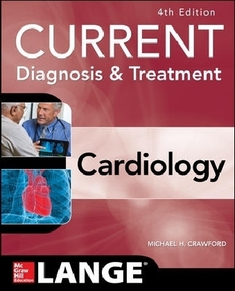 Current Diagnosis and Treatment Cardiology, Fourth Edition - Michael Crawford