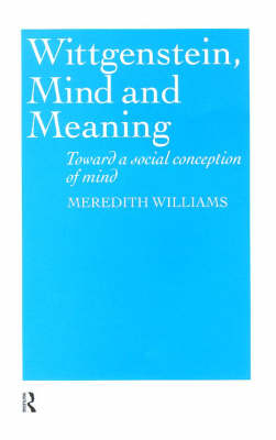 Wittgenstein, Mind and Meaning -  Meredith Williams