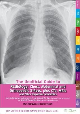 Unofficial Guide to Radiology - Mark A Rodrigues, Zeshan Qureshi