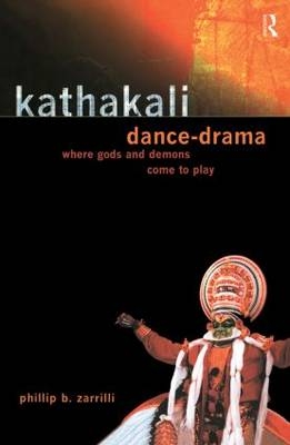 Kathakali Dance-Drama -  Phillip Zarrilli