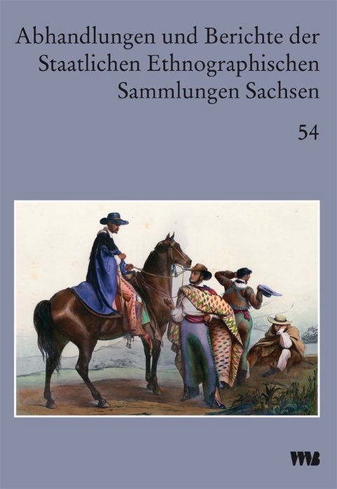 Abhandlungen und Berichte der Staatlichen Ethnographischen Sammlungen Sachsen - 