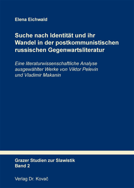 Suche nach Identität und ihr Wandel in der postkommunistischen russischen Gegenwartsliteratur - Elena Eichwald