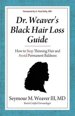 Dr. Weaver's Black Hair Loss Guide - Seymour M Weaver