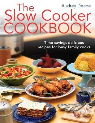 The Slow Cooker Cookbook - Audrey Deane