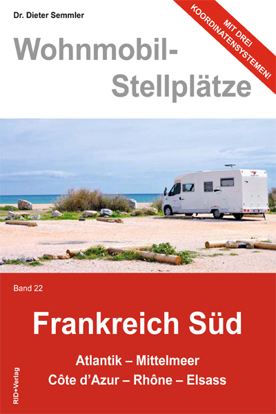 Wohnmobil-Stellplätze Frankreich Süd Band 22 - 