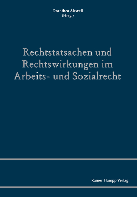 Rechtstatsachen und Rechtswirkungen im Arbeits- und Sozialrecht - 