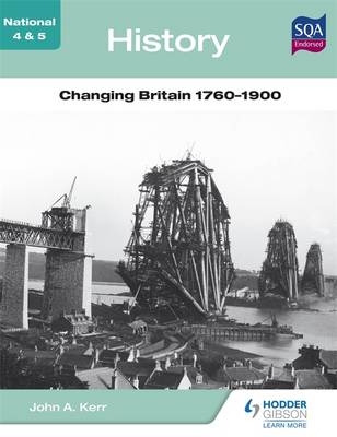 National 4 & 5 History: Changing Britain 1760-1900 - John Kerr