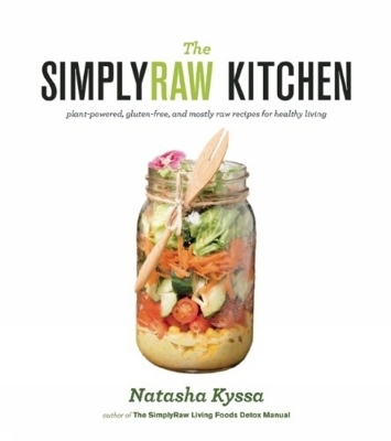 The Simply Raw Kitchen - Natasha Kyssa