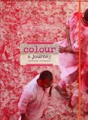 Colour: A Journey to Design - Victoria Alexander