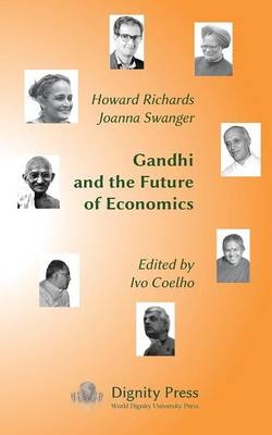 Gandhi and the Future of Economics - Howard Richards, Joanna Swanger