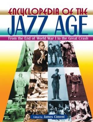 Encyclopedia of the Jazz Age: From the End of World War I to the Great Crash -  James Ciment