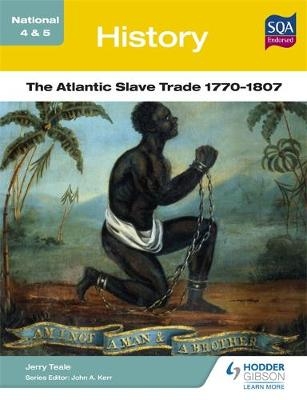 National 4 & 5 History: The Atlantic Slave Trade 1770-1807 - Jerry Teale