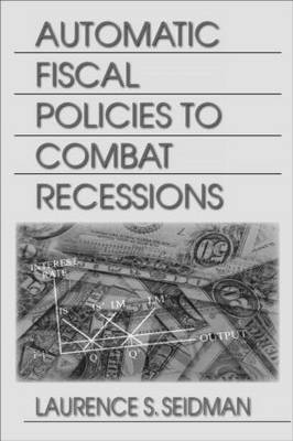 Automatic Fiscal Policies to Combat Recessions -  Laurence S. Seidman