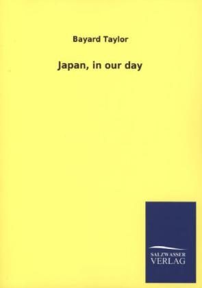 Japan, in our day - Bayard Taylor