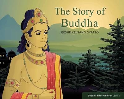 The Story of Buddha - Geshe Kelsang Gyatso