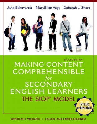 Making Content Comprehensible for Secondary English Learners - Jana Echevarria, MaryEllen Vogt, Deborah J. Short