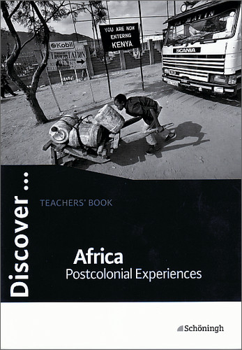 Discover...Topics for Advanced Learners / Africa - Post Colonial Experiences - Monika Teichmann