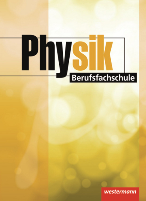 Physik Berufsfachschule - Heinrich Hübscher, Bernd Vorwerk