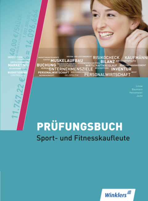 Prüfungsbuch Sport- und Fitnesskaufleute - Jürgen Baumann, Hartwig Heinemeier, Hans Jecht, Karl-Heinz Linow