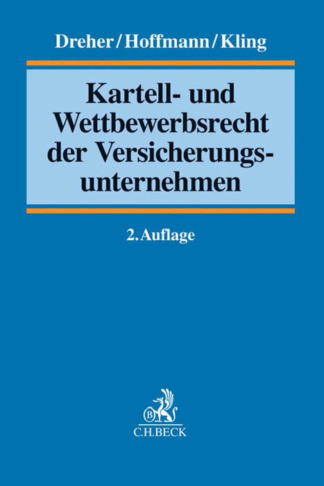 Kartell- und Wettbewerbsrecht der Versicherungsunternehmen - Meinrad Dreher, Jens Hoffmann, Michael Kling