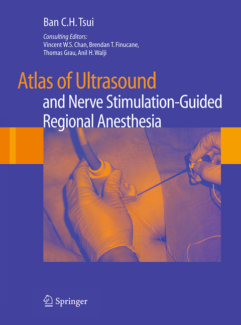 Atlas of Ultrasound- and Nerve Stimulation-Guided Regional Anesthesia - Ban C.H. Tsui