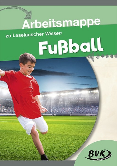 Arbeitsmappe zu Leselauscher Wissen Fußball - BVK Buch Verlag Kempen