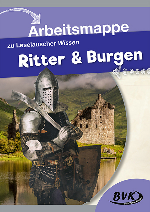 Arbeitsmappe zu Leselauscher Wissen: Ritter und Burgen -  BVK-Autorenteam