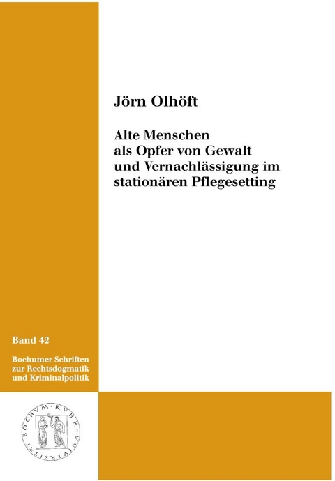 Alte Menschen als Opfer von Gewalt und Vernachlässigung im stationären Pflegesetting - Jörn Olhöft