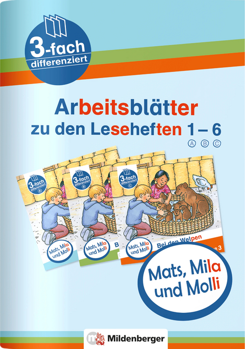 Mats, Mila und Molli – Arbeitsblätter zu den Leseheften 1 – 6 (A B C) - Axel Wolber